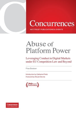 Abuse of Platform Power: Leveraging Conduct in Digital Markets Under EU Competition Law and Beyond by Bostoen, Friso