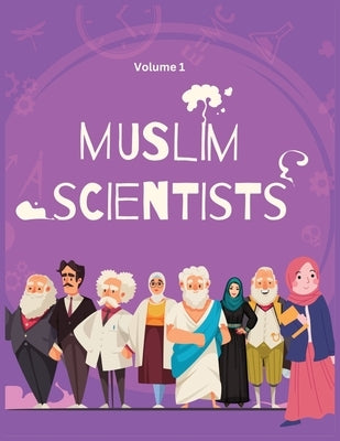 Muslim Scientists: Discovering the Genius Minds who Changed the World by Khan, Waheed