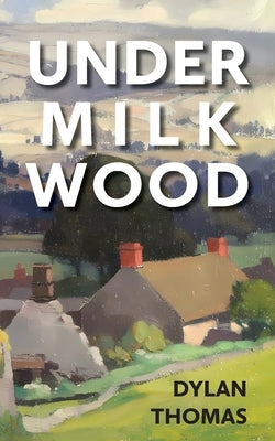 Under Milk Wood by Thomas, Dylan