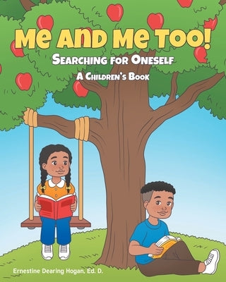 Me and Me Too!: Searching for Oneself A Children's Book by Hogan Ed D., Ernestine Dearing