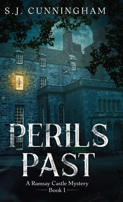 Perils Past: A Ramsay Castle Mystery--Book 1 by Cunningham, S. J.