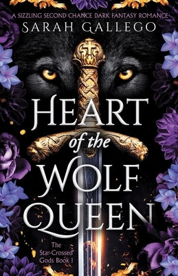 Heart of the Wolf Queen: A sizzling second chance dark fantasy romance by Gallego, Sarah
