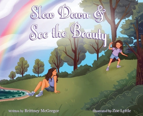 Slow Down & See the Beauty by McGregor, Brittney