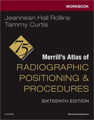 Workbook for Merrill's Atlas of Radiographic Positioning and Procedures by Rollins, Jeannean Hall