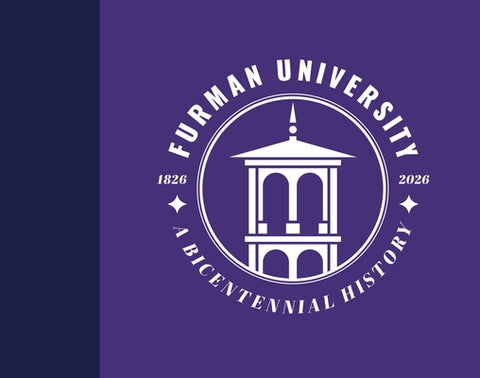 Furman University, 1826-2026: A Bicentennial History by Tollison, Courtney