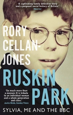 Ruskin Park: Sylvia, Me and the BBC by Cellan-Jones, Rory