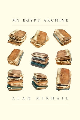 My Egypt Archive by Mikhail, Alan