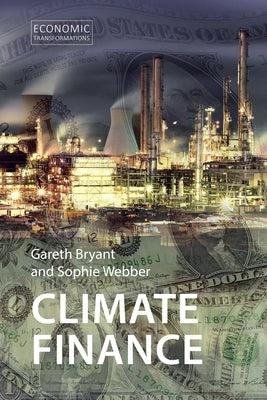Climate Finance: Taking a Position on Climate Futures by Bryant, Gareth