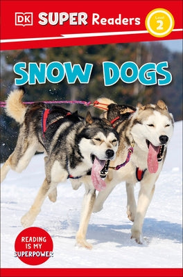 DK Super Readers Level 2 Snow Dogs by Dk