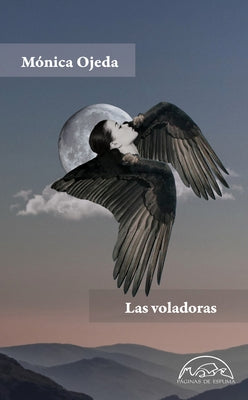 Voladoras, Las -V1* by Ojeda, Monica