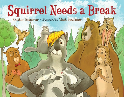 Squirrel Needs a Break by Remenar, Kristen