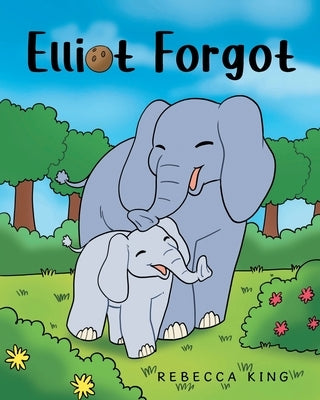 Elliot Forgot by King, Rebecca