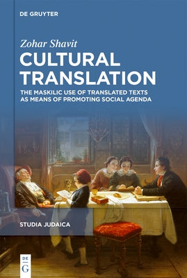 Cultural Translation: The Haskalah Library and the Making of the Modern Jew by Shavit, Zohar