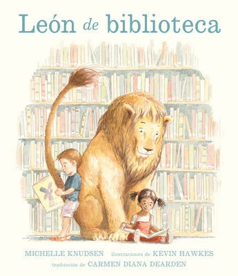 León de Biblioteca: (Un Álbum Ilustrado Sobre Amistad, Bondad Y Aprender Cuándo Romper Las Reglas Para Niños de 4 a 8 Años) by Knudsen, Michelle