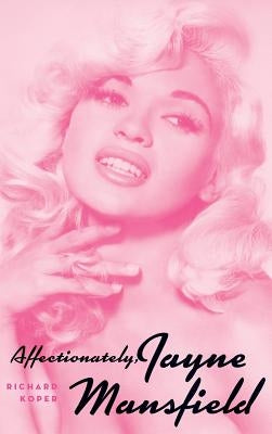 Affectionately, Jayne Mansfield (hardback) by Koper, Richard