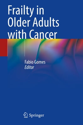Frailty in Older Adults with Cancer by Gomes, Fabio