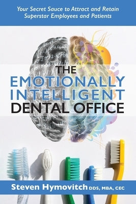 The Emotionally Intelligent Dental Office by Hymovitch, Steven