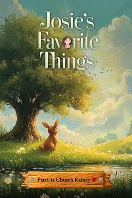 Josie's Favorite Things by Rainey, Patricia Church