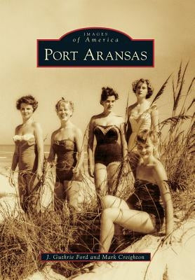 Port Aransas by Ford, J. Guthrie