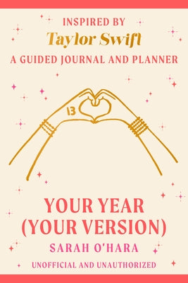 Your Year (Your Version): Inspired by Taylor Swift: A Guided Journal and Planner by O'Hara, Sarah