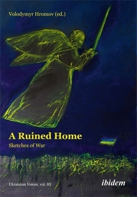 A Ruined Home: Sketches of War by Hromov, Wolodymyr