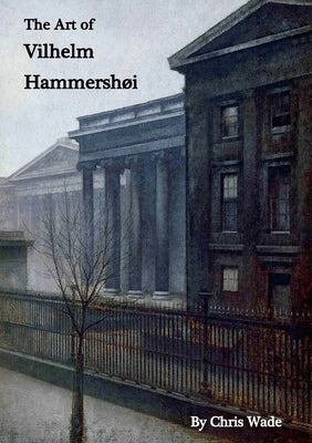 The Art of Vilhelm Hammershoi by Wade, Chris
