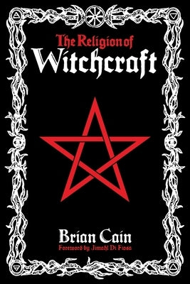 The Religion of Witchcraft by Cain, Brian