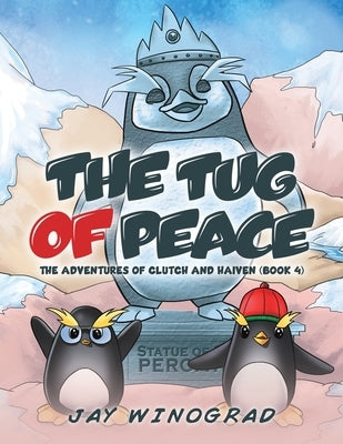 The Tug of Peace: The Adventures of Clutch and Haiven by Winograd, Jay