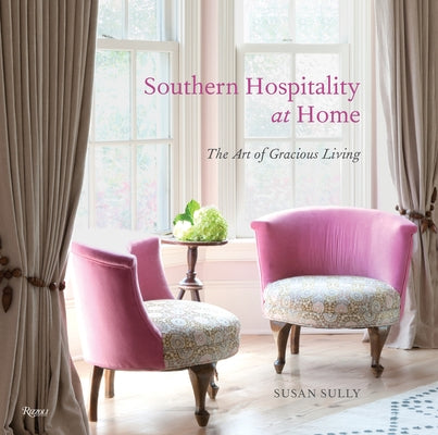 Southern Hospitality at Home: The Art of Gracious Living by Sully, Susan