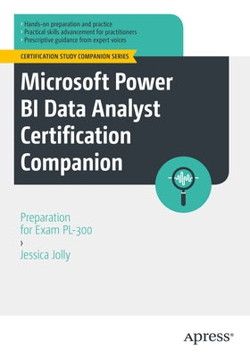 Microsoft Power Bi Data Analyst Certification Companion: Preparation for Exam Pl-300 by Jolly, Jessica