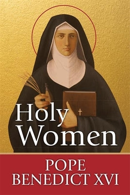 Holy Women by Pope Benedict XVI