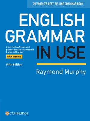 English Grammar in Use Book with Answers: A Self-Study Reference and Practice Book for Intermediate Learners of English by Murphy, Raymond