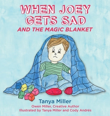 When Joey Gets Sad and the Magic Blanket by Miller, Tanya