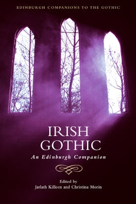 Irish Gothic: An Edinburgh Companion by Killeen, Jarlath