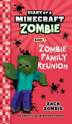 Diary of a Minecraft Zombie Book 7: Zombie Family Reunion by Zombie, Zack