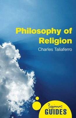 Philosophy of Religion: A Beginner's Guide by Taliaferro, Charles