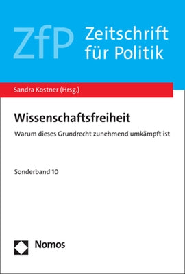 Wissenschaftsfreiheit: Warum Dieses Grundrecht Zunehmend Umkampft Ist by Kostner, Sandra