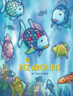 ¡El Pez Arco Iris Al Rescate! (Spanish Edition) by Pfister, Marcus