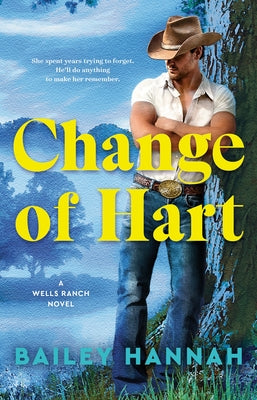 Change of Hart: A Wells Ranch Novel by Hannah, Bailey