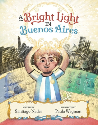 A Bright Light in Buenos Aires by Nader, Santiago