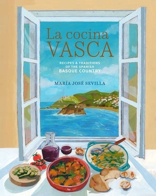 La Cocina Vasca: Recipes and Traditions of the Spanish Basque Country by Sevilla, Mar?a Jos?