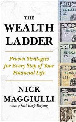 The Wealth Ladder: Proven Strategies for Every Step of Your Financial Life by Maggiulli, Nick