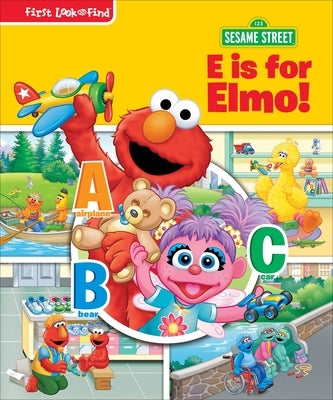 Sesame Street E Is for Elmo!: First Look and Find by Pi Kids