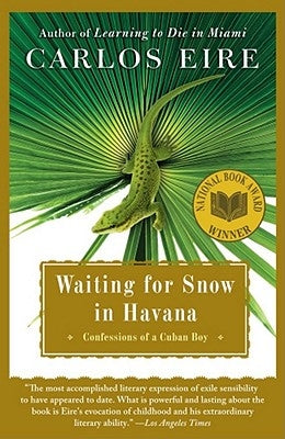 Waiting for Snow in Havana: Confessions of a Cuban Boy by Eire, Carlos