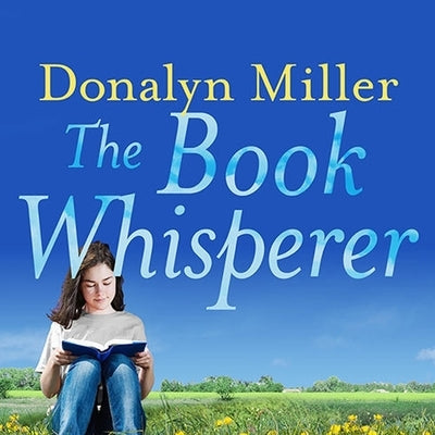 The Book Whisperer Lib/E: Awakening the Inner Reader in Every Child by Miller, Donalyn