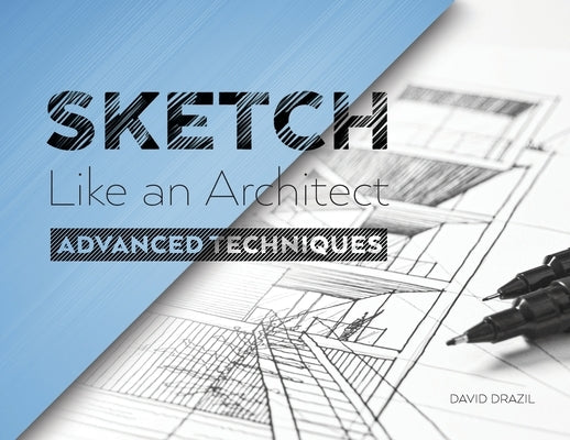 Sketch Like an Architect: Perspective Drawing by Drazil, David