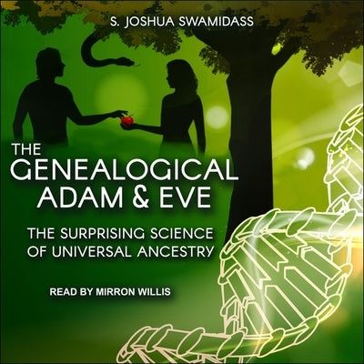 The Genealogical Adam and Eve Lib/E: The Surprising Science of Universal Ancestry by Willis, Mirron