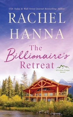 The Billionaire's Retreat by Hanna, Rachel
