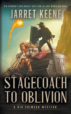 Stagecoach To Oblivion: A Western Novel by Keene, Jarret