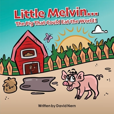 Little Melvin...The Pig That Could Eat The World! by Nern, David